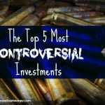 the top five most controversial investments