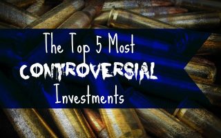 the top five most controversial investments
