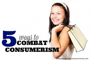 5 Ways to Combat Consumerism in Your House