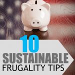 Looking for some frugality tips that are easy to implement and stick with? Here are ten things you can do to save money for the long run.