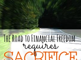 Sacrifice is not a bad word. Making sacrifices increases your self confidence, self discipline, and helps you reach your financial goals.