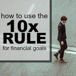 Have you heard of the 10x rule? If not, check this out and see how you can use this strategy to dominate your finances.