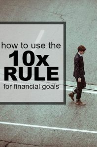 Have you heard of the 10x rule? If not, check this out and see how you can use this strategy to dominate your finances.