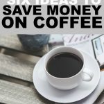 Is your caffeine addiction killing your budget? If so, here are six ways to save money on coffee. (They're pretty easy!)