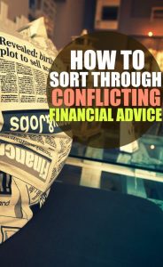 There's so much conflicting financial advice available that's it hard for a person to know what to do. Here's how to sort through it.