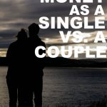 Managing money as a single vs a couple comes with a whole different set of pros and cons. Here's which one I found to be easier.