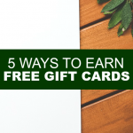 If you’re looking for a way to make your budget stretch a little farther, one way to do it is to take advantage of all of the ways to earn free gift cards.