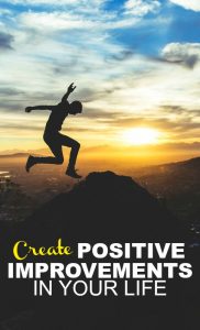 If you want to be successful you need to create positive improvements in every area of your life. Here are five simple but effective ways to do just that.