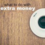 If you’ve found yourself in a situation with some extra money here are some ideas for using it beneficially.