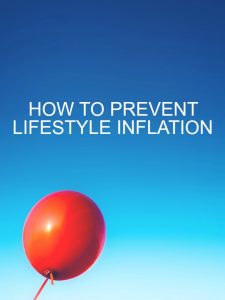 It’s completely possible to prevent lifestyle inflation and it’s also okay to allow yourself a little wiggle room. Here's how to do both.