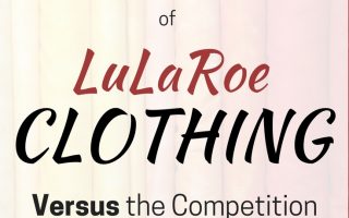 Good information for anyone wanting to know more about LuLaRoe clothing versus its competitors.