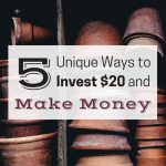 If you're looking for some non-traditional ways to invest $20, here are five to get you started.